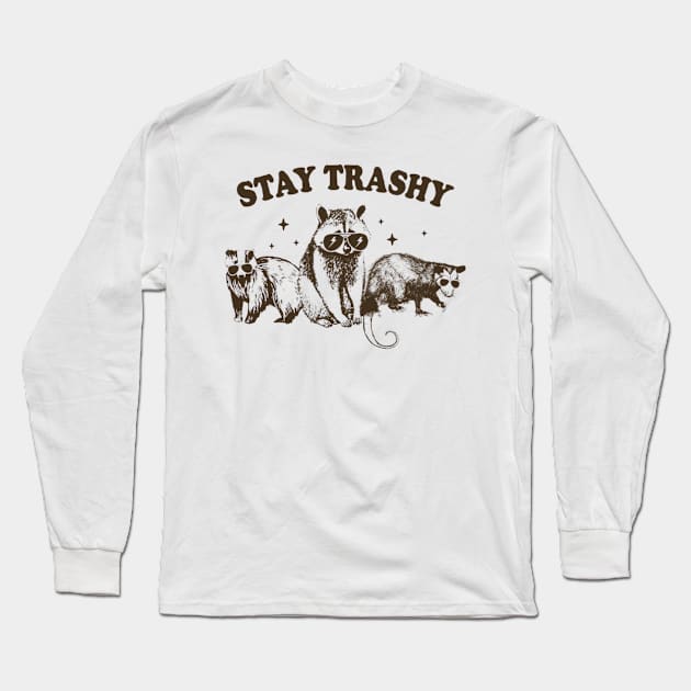 Stay Trashy Long Sleeve T-Shirt by Cun-Tees!